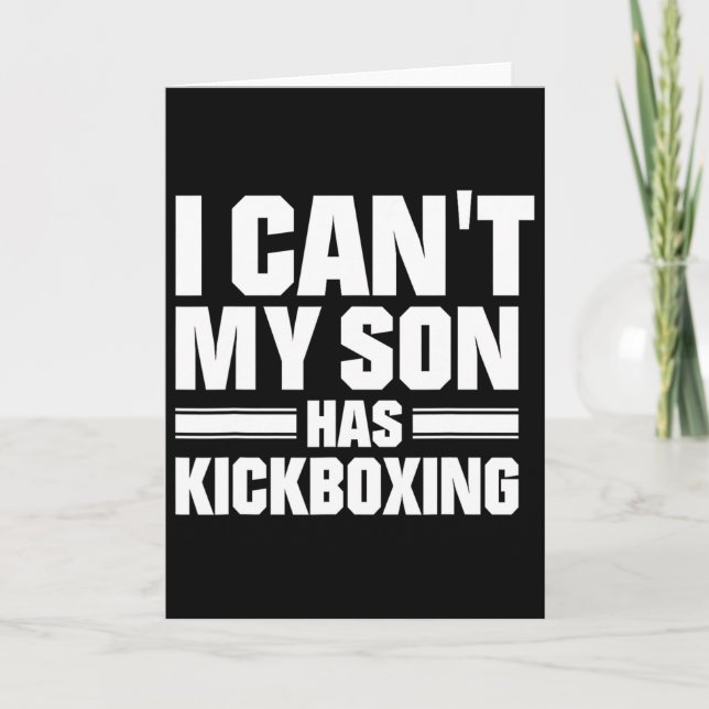 I Can't My Son Has Kickboxing  Card (Front)