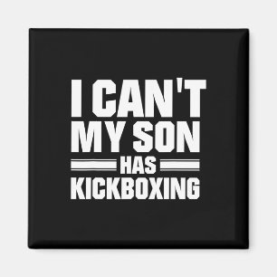 I Can't My Son Has Kickboxing Magnet