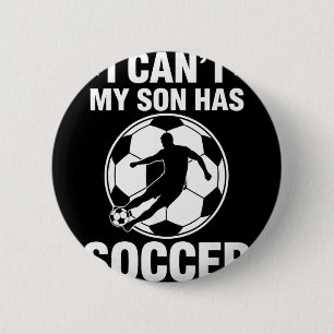 I Can't My Son Has Soccer 6 Cm Round Badge