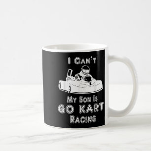 I Can't My Son Is Go Kart Racing  Coffee Mug