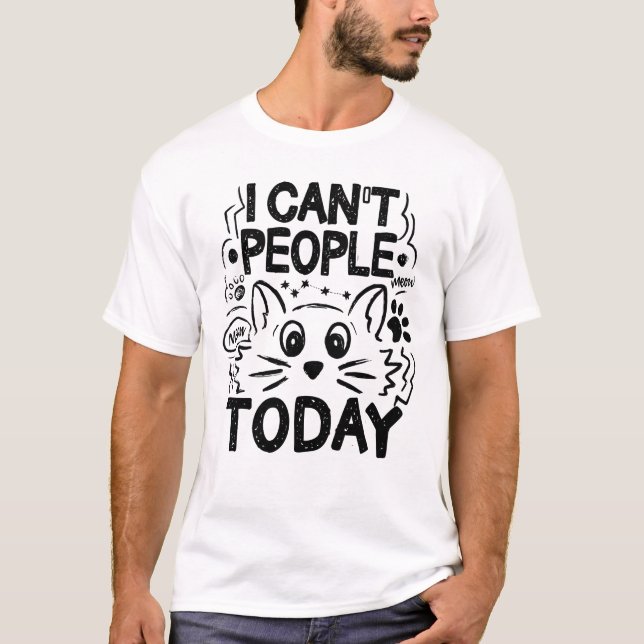 I Can't People Today Funny Introvert Cat Lovers  T-Shirt (Front)