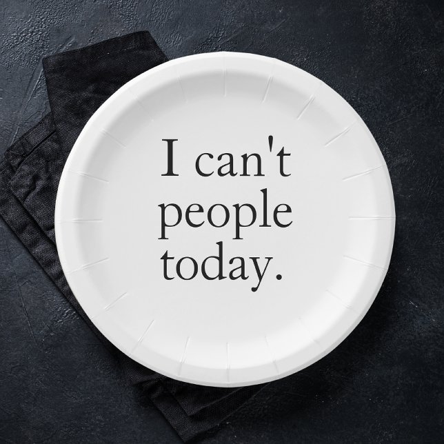 I Can't People Today Minimal Simple Black Quote Paper Plate (Creator Uploaded)