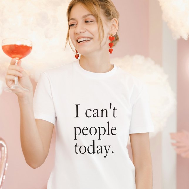 I Can't People Today Minimal Simple Black Quote T-Shirt (Creator Uploaded)
