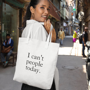 I Can't People Today Minimal Simple Black Quote Tote Bag