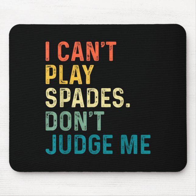 I Can't Play Spades. Don't Judge Me Apparel  Mouse Pad (Front)