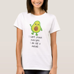 I Can't Please Everyone Not an Avocado T-Shirt