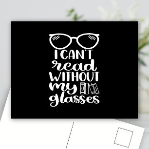 I can't read without my Glasses Postcard