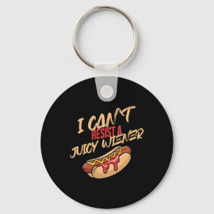 I Can't Resist A Juicy Wiener  Key Ring