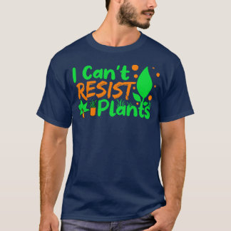 I Cant Resist Plants T-Shirt