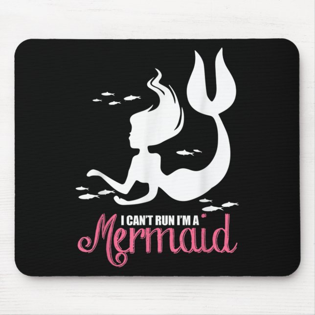 I Can't Run I'm A Mermaid  Mouse Pad (Front)