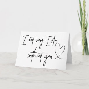 I Can't Say I Do Without You Bridesmaid Request Card