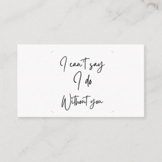 I can't say I do without you proposal card