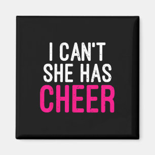 I Can't. She Has Cheer. Cheerleading Mum Dad Gift Magnet