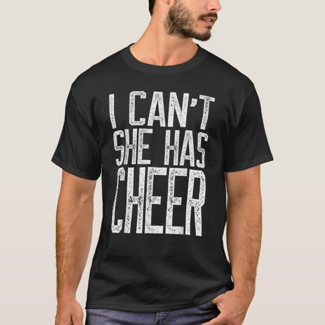 I Can't She Has Cheer Cheerleading Mum Dad T-Shirt (Front)