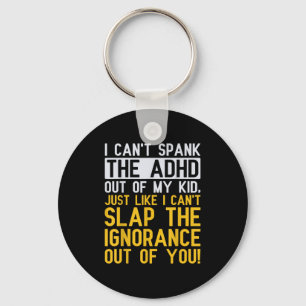 I Can't Spank The Adhd Out Of My Kid Funny Adhd Aw Key Ring