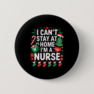 I Cant Stay At Home. Im A Nurse.christmas Theme.ca 6 Cm Round Badge