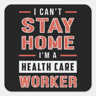 I Can't Stay Home Paramedic Ambulance EMS Funny Square Sticker