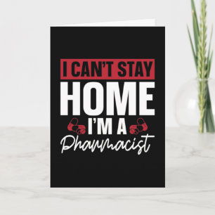 I Can't Stay Home Pharmacy Technician Pharmacist Card