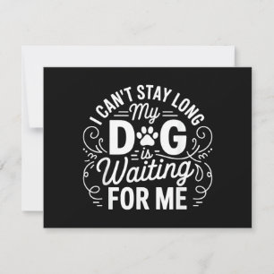I Can't Stay Long My Dog Is Waiting Funny Dog Humo