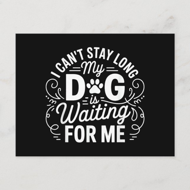 I Can't Stay Long My Dog Is Waiting Funny Dog Humo Enclosure Card (Front)