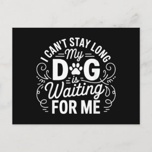 I Can't Stay Long My Dog Is Waiting Funny Dog Humo Holiday Postcard
