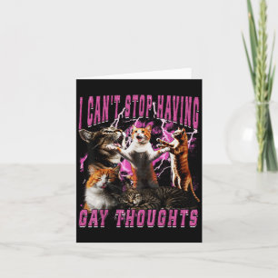 I Can't Stop Having Gay Thoughts Funny Cat Meme Bo Card
