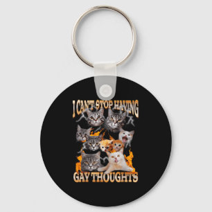 I Can't Stop Having Gay Thoughts Funny Cat Meme Bo Key Ring