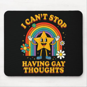 I can't stop having gay thoughts mouse pad
