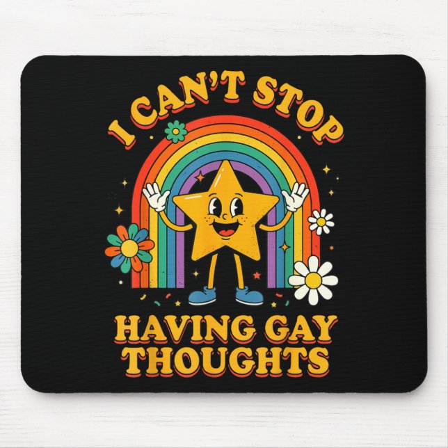 I can't stop having gay thoughts  mouse pad (Front)