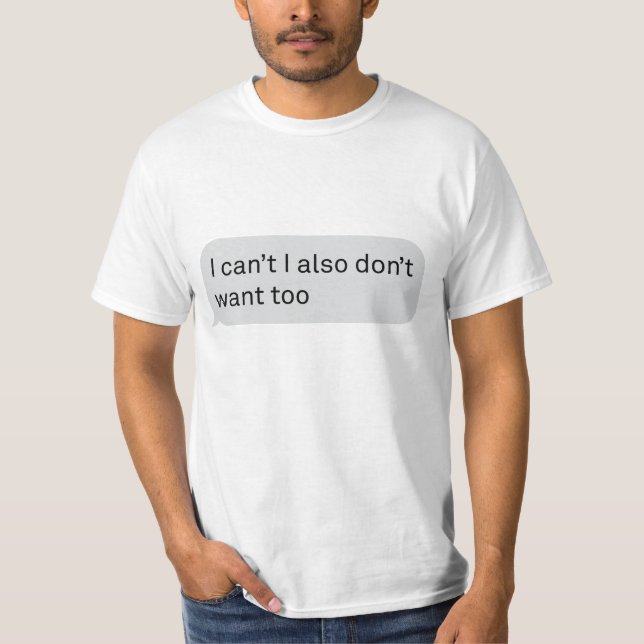 I Can't T-Shirt (Front)