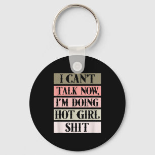 I Can't Talk Now, I'm Doing Hot Girl Key Ring