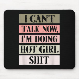 I Can't Talk Now, I'm Doing Hot Girl  Mouse Pad