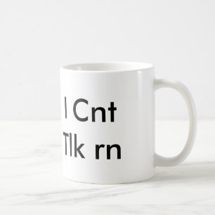I Can't Talk Right Now Coffee Mug