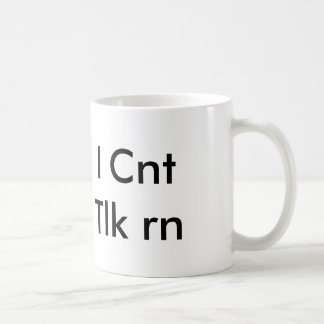 I Can't Talk Right Now Coffee Mug