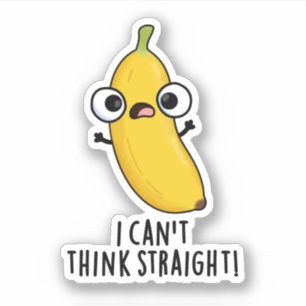 I Can't Think Straight Funny Fruit Banana Pun 