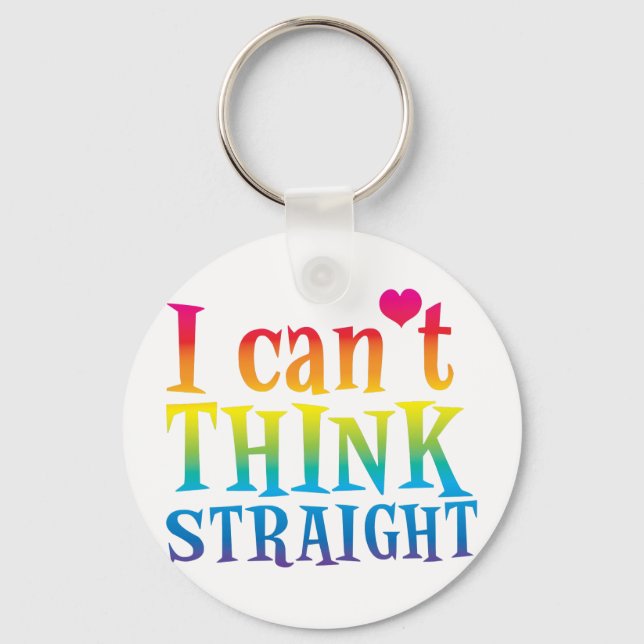 I can't think straight with rainbows key ring (Front)