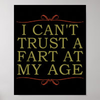 I Cant Trust A Fart At My Age Birthday