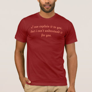 I can't understand it for you - Geek t-shirt