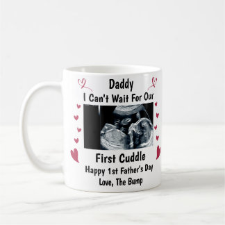 I Can't wait for our first cuddle, Our 1st Fathers Coffee Mug