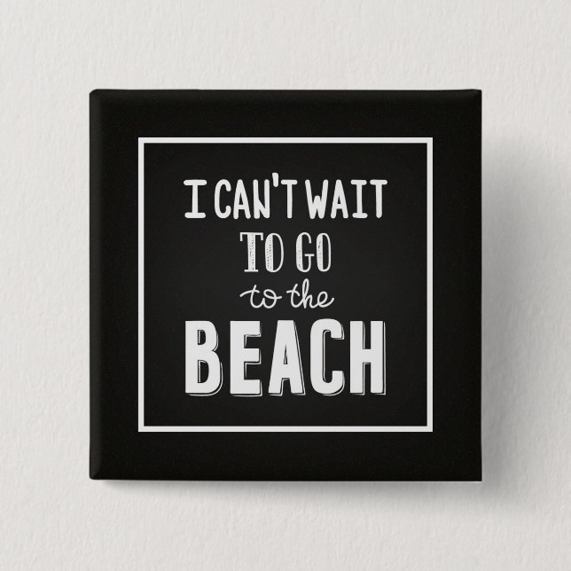 I Can'T Wait To Go To The Beach 15 Cm Square Badge (Front)