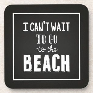 I Can'T Wait To Go To The Beach Coaster