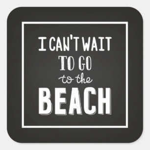 I Can'T Wait To Go To The Beach Square Sticker