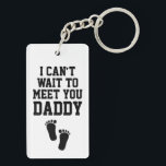 I Can't Wait to Meet You Daddy Keychain<br><div class="desc">The front features your baby's ultrasound photo (sonogram) and the back says "I can't wait to meet you Daddy"</div>