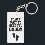 I Can't Wait to Meet You Daddy Keychain<br><div class="desc">The front features your baby's ultrasound photo (sonogram) and the back says "I can't wait to meet you Daddy"</div>