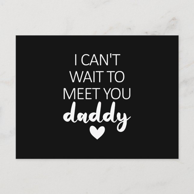 I Can't Wait To Meet You Daddy Pregnancy Announcem Postcard (Front)