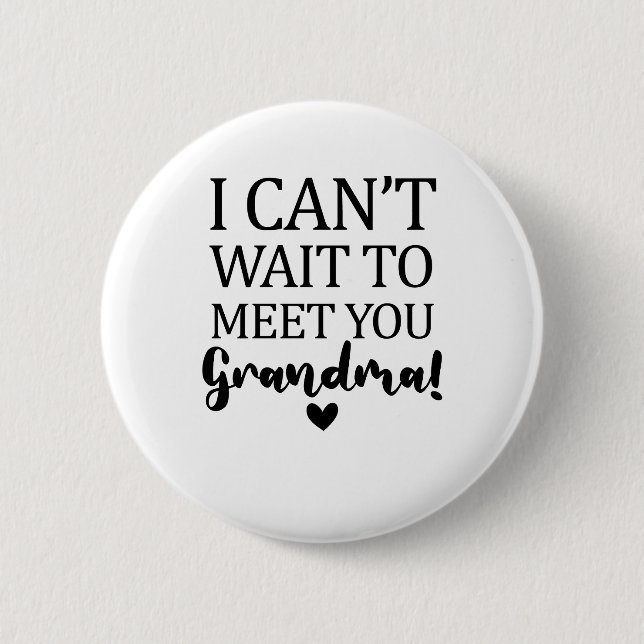 I Can't Wait to Meet You Grandma Pregnancy Announc 6 Cm Round Badge (Front)