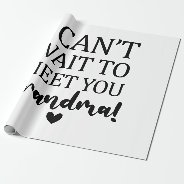 I Can't Wait to Meet You Grandma Pregnancy Announc Wrapping Paper (Unrolled)