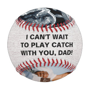 I CAN'T WAIT TO PLAY CATCH WITH YOU, DAD! BASEBALL