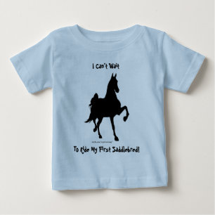 I Can't Wait To Ride My First Saddlebred! Baby T-Shirt