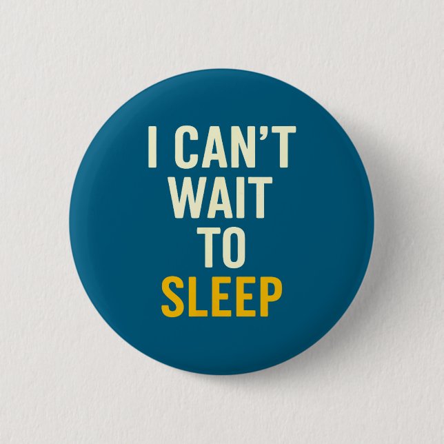 I Can't Wait To Sleep Funny Tired Sarcastic Quote  6 Cm Round Badge (Front)